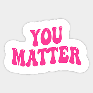 You Matter Sticker